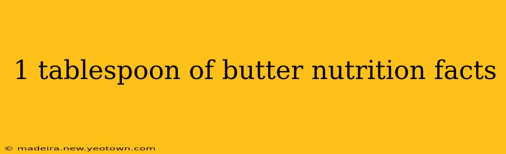 1 tablespoon of butter nutrition facts
