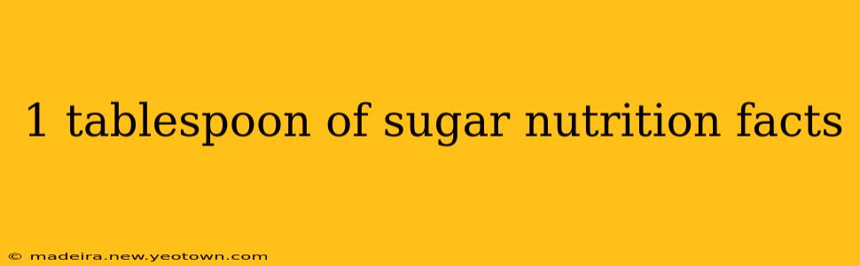 1 tablespoon of sugar nutrition facts