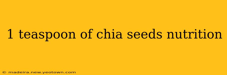 1 teaspoon of chia seeds nutrition