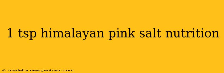 1 tsp himalayan pink salt nutrition