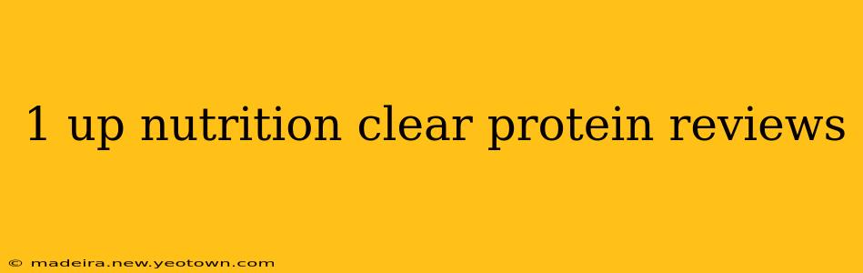 1 up nutrition clear protein reviews