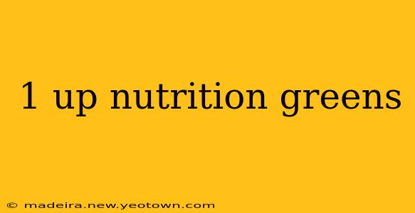 1 up nutrition greens