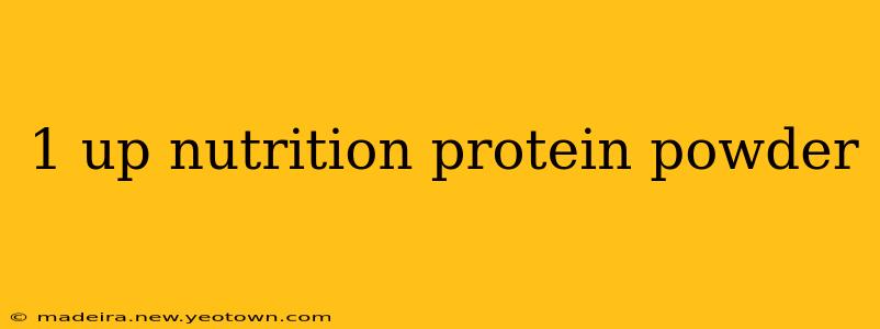 1 up nutrition protein powder