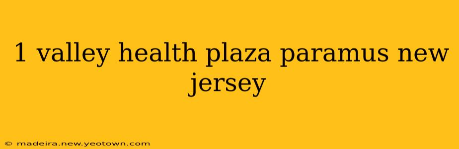 1 valley health plaza paramus new jersey