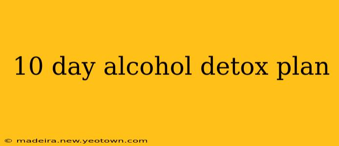 10 day alcohol detox plan
