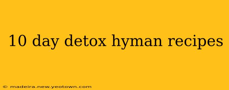 10 day detox hyman recipes