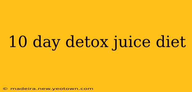 10 day detox juice diet