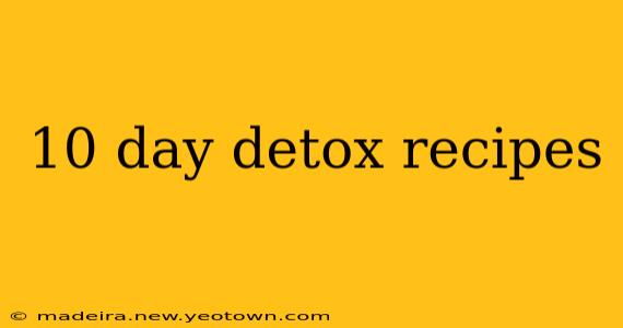 10 day detox recipes