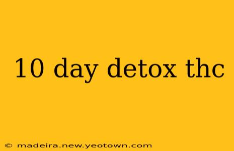 10 day detox thc