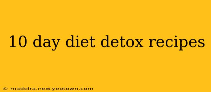 10 day diet detox recipes