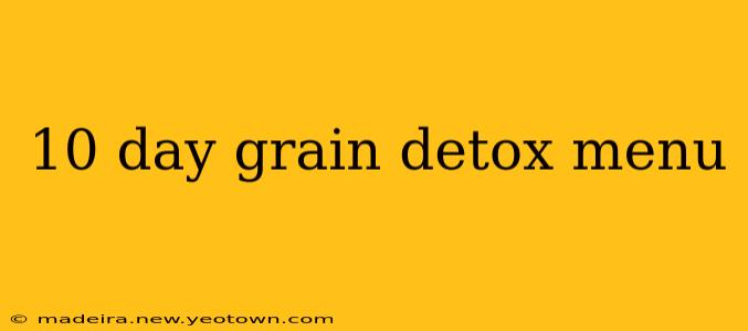 10 day grain detox menu