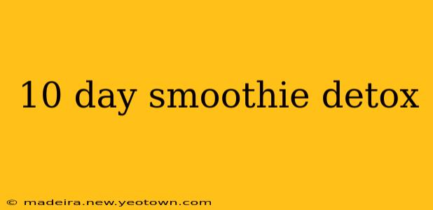 10 day smoothie detox