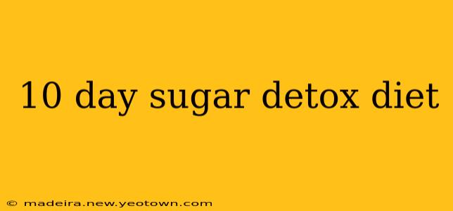 10 day sugar detox diet