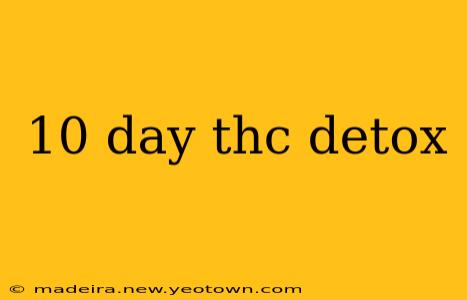 10 day thc detox