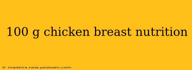 100 g chicken breast nutrition