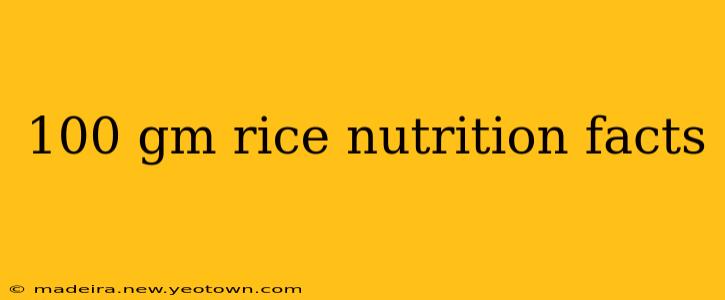 100 gm rice nutrition facts