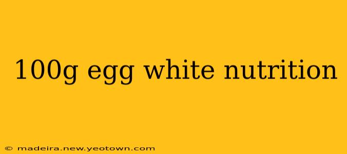 100g egg white nutrition