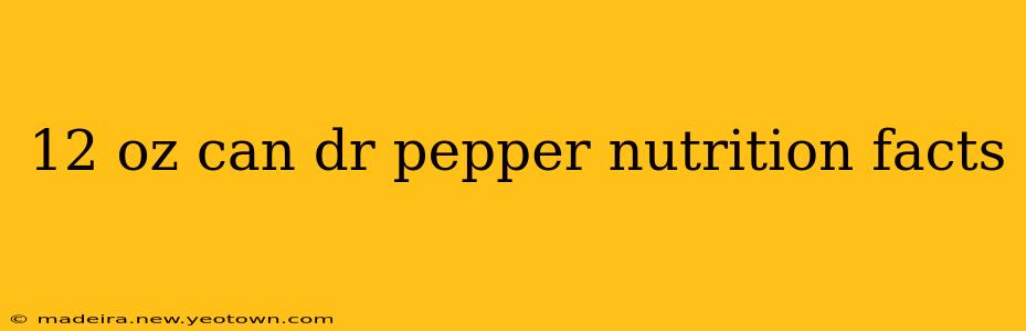 12 oz can dr pepper nutrition facts