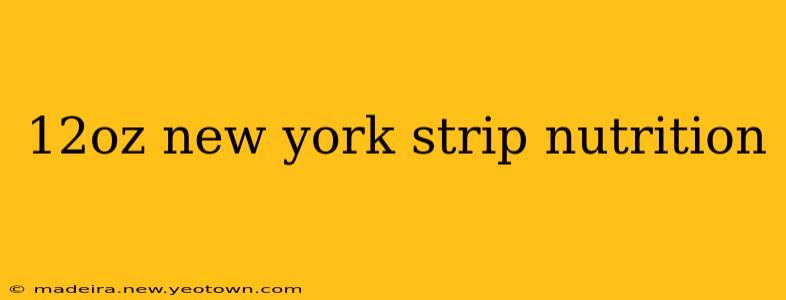12oz new york strip nutrition