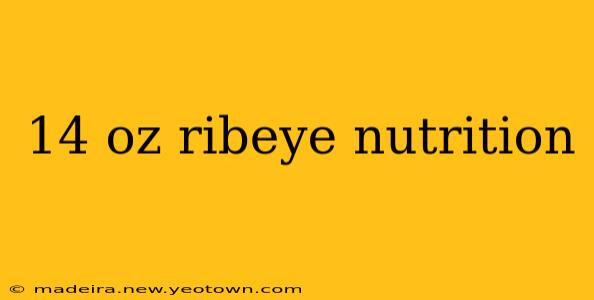 14 oz ribeye nutrition