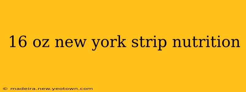 16 oz new york strip nutrition