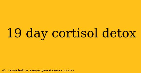 19 day cortisol detox