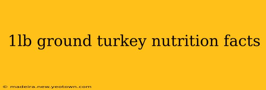 1lb ground turkey nutrition facts