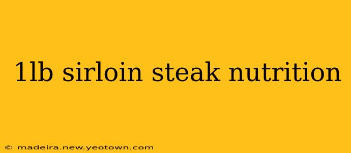 1lb sirloin steak nutrition