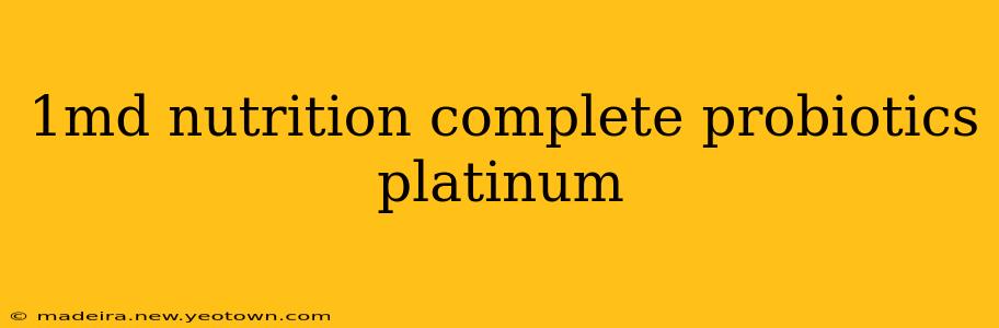 1md nutrition complete probiotics platinum