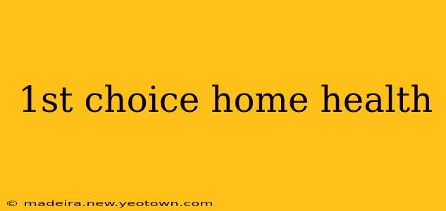 1st choice home health