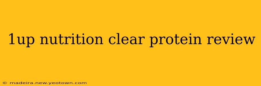 1up nutrition clear protein review