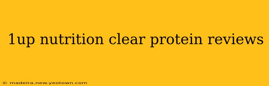 1up nutrition clear protein reviews