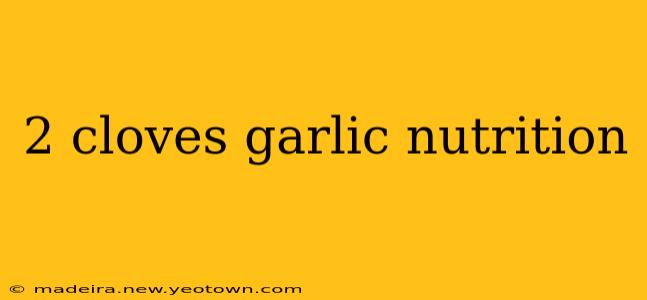 2 cloves garlic nutrition
