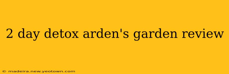 2 day detox arden's garden review
