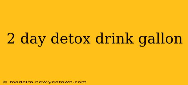 2 day detox drink gallon