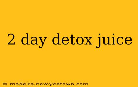 2 day detox juice