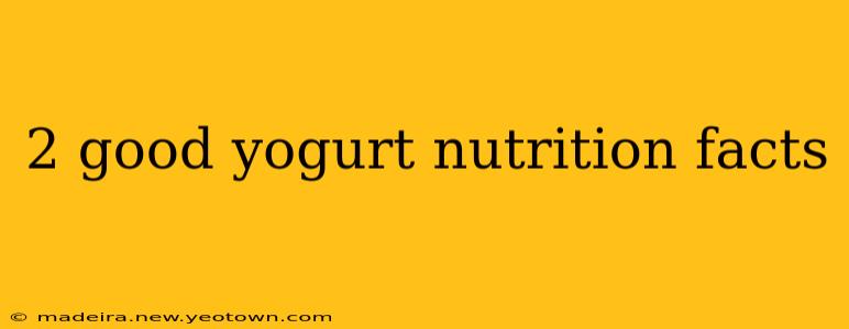2 good yogurt nutrition facts