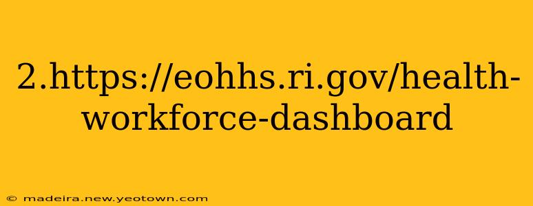 2.https://eohhs.ri.gov/health-workforce-dashboard