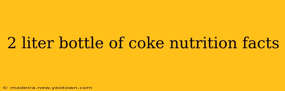 2 liter bottle of coke nutrition facts