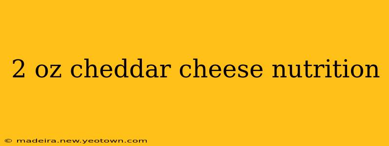 2 oz cheddar cheese nutrition