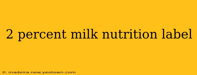 2 percent milk nutrition label