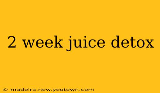 2 week juice detox