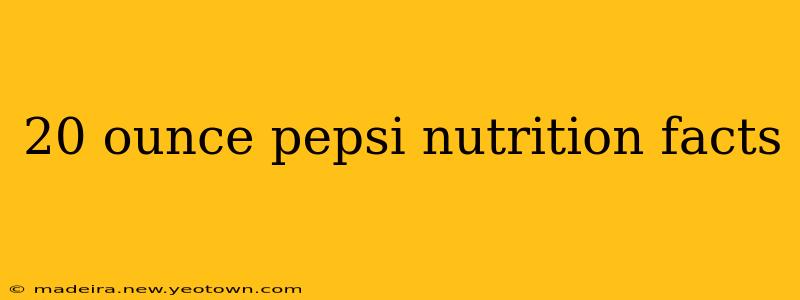 20 ounce pepsi nutrition facts