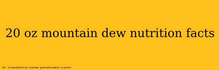 20 oz mountain dew nutrition facts