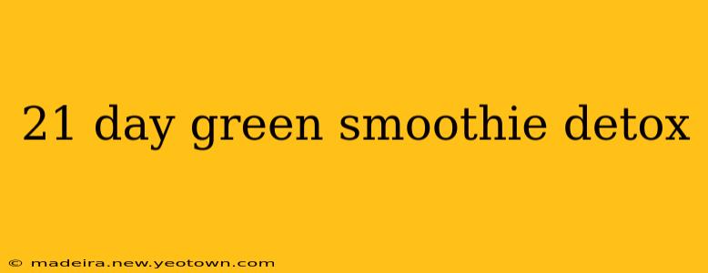 21 day green smoothie detox