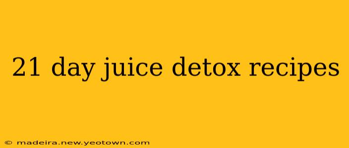 21 day juice detox recipes