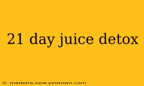 21 day juice detox