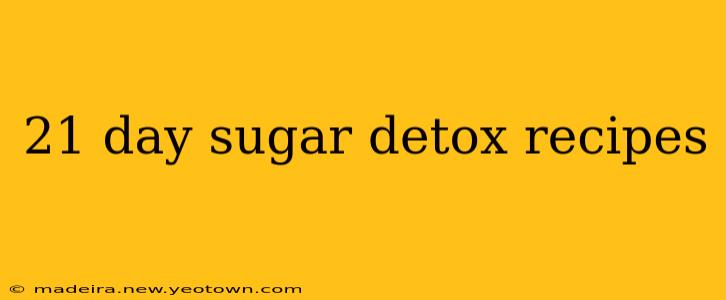 21 day sugar detox recipes