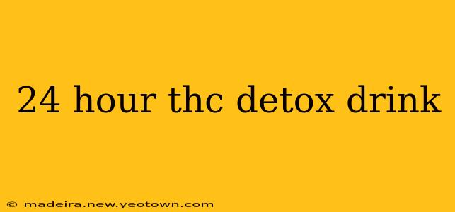 24 hour thc detox drink