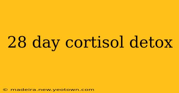 28 day cortisol detox